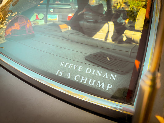 "Steve Dinan is a Chump" decal
